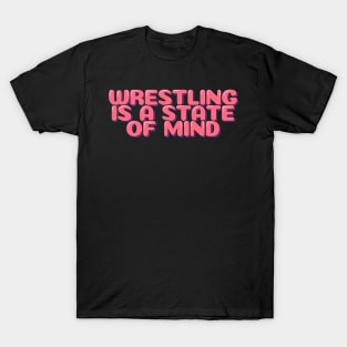 Wrestling is a State of Mind T-Shirt